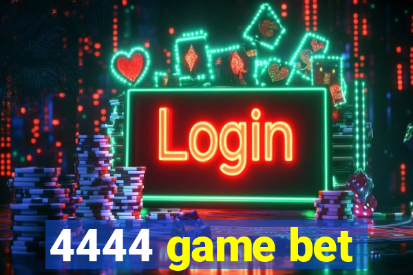 4444 game bet